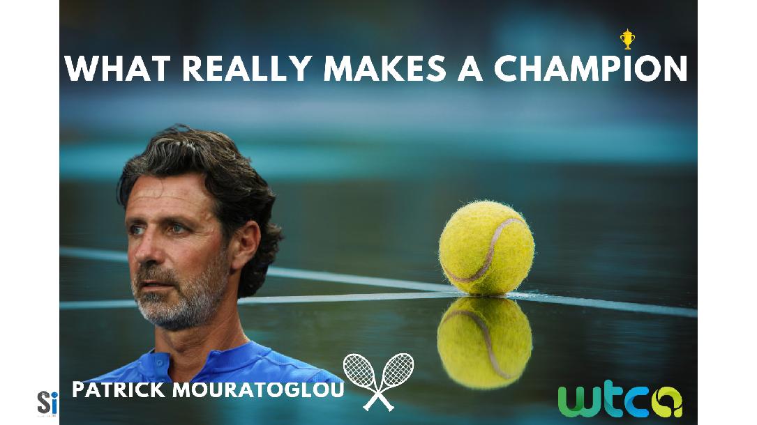 Patrick Mouratoglou - What Really Makes A Champion Patrick Mouratoglou - What Really Makes A Champion