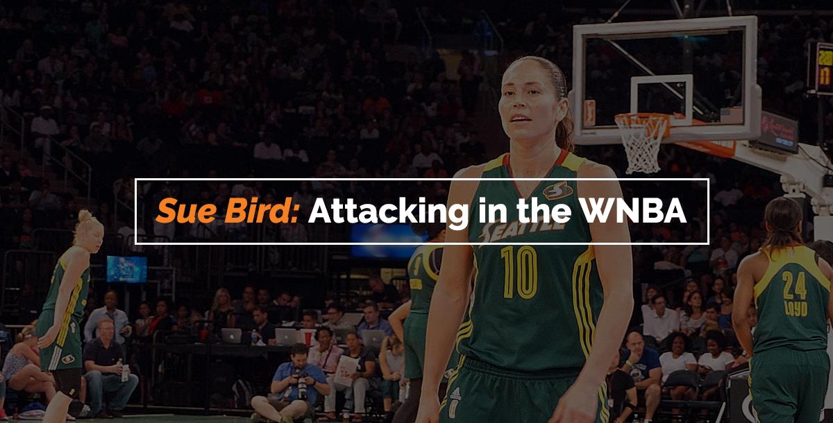 Sue Bird: Attacking in the WNBA Sue Bird: Attacking in the WNBA